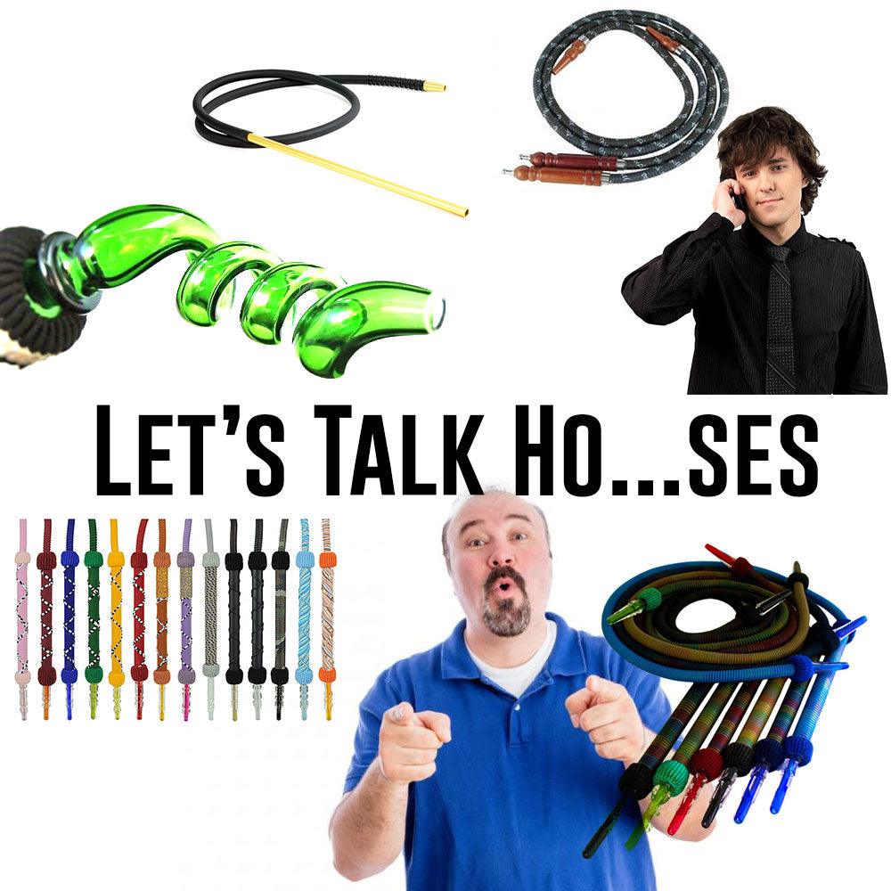 Let's talk Hoses... hookah hoses.