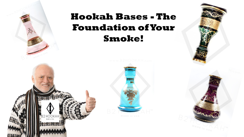 Hookah Bases - The Foundation of Your Smoke!